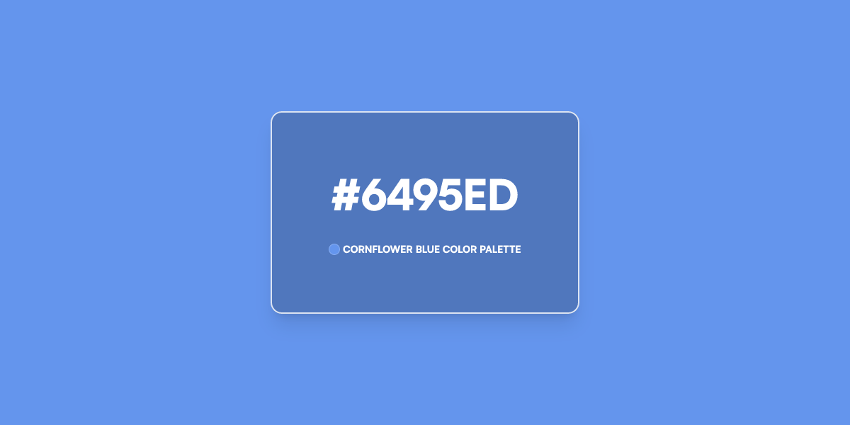 #6495ED Hex Color | Cornflower Blue sl | UI Color Scheme Generator